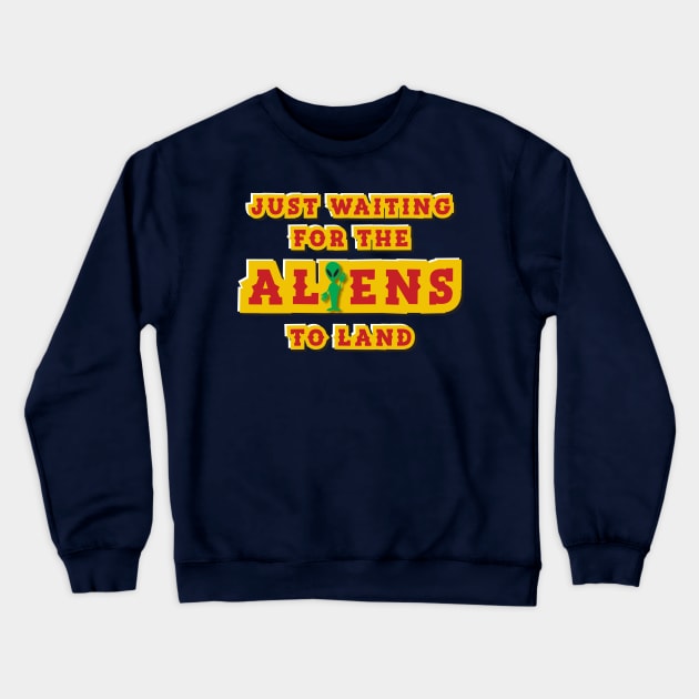 Funny UFO Just Waiting For The Aliens To Land Lover Fan Crewneck Sweatshirt by AHBRAIN